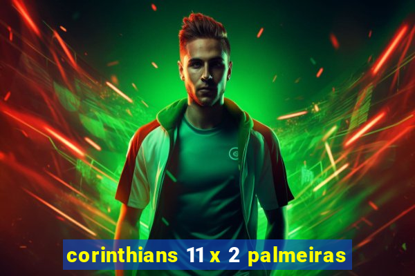 corinthians 11 x 2 palmeiras